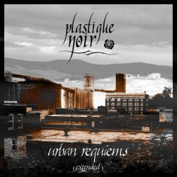 Plastique Noir - Urban Requiems (Extended) (2008) [EP]