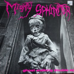 Mighty Sphincter - Ghost Walking Double EP (1985) [EP]