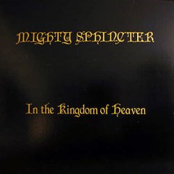 Mighty Sphincter - In The Kingdom Of Heaven (1987) [EP]