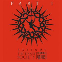 The Danse Society - 40 Years Of Danse EXTENDE Part 1 (2021)