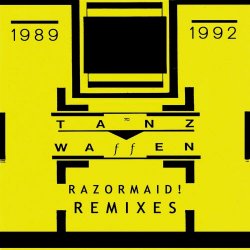 Tanz Waffen - Razormaid Remixes (1989-1992) (2023) [EP]
