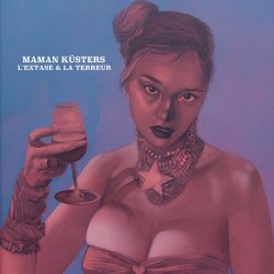 Maman Küsters - L'Extase & La Terreur (2020)