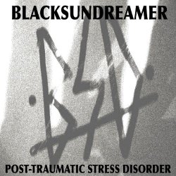 BlackSunDreamer - Post-Traumatic Stress Disorder (2019)