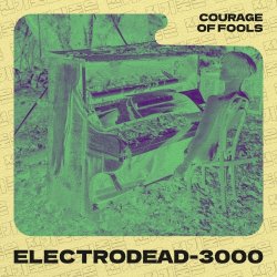 ELECTRODEAD-3000 - Courage Of Fools (2023) [EP]