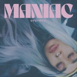 S Y Z Y G Y X - Maniac (2022) [Single]