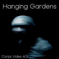 Hanging Gardens - Corps Vides 4.0 (2022) [EP]