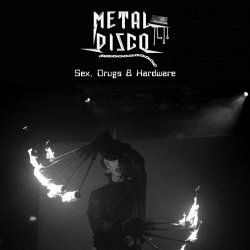 Metal Disco - Sex, Drugs & Hardware (2020)