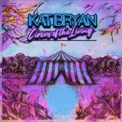 Kat Bryan - Circus Of The Living (2022) [Single]