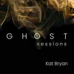 Kat Bryan - Ghost Sessions (2021) [EP]