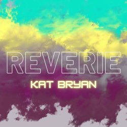 Kat Bryan - Reverie (2021) [EP]