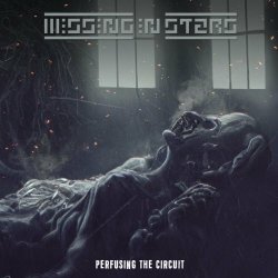 Missing In Stars - Perfusing The Circuit (2023)