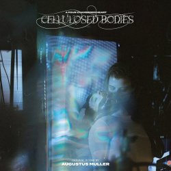 Augustus Muller - Cellulosed Bodies (Original Score) (2023)