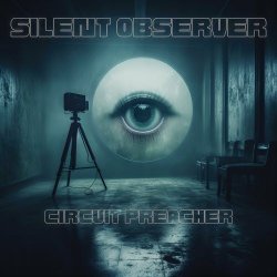 Circuit Preacher - Silent Observer (2023) [Single]