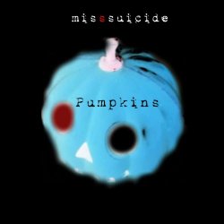 MissSuicide - Pumpkins (2018) [Single]