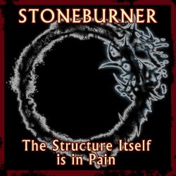 Stoneburner - The Structure Itself Is In Pain (2019) [EP]