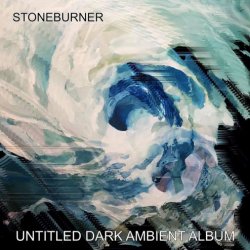 Stoneburner - Untitled - Dark Ambient Album (2020)
