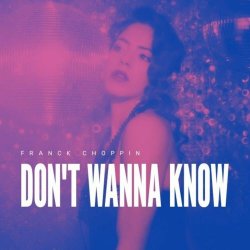 Franck Choppin - Don't Wanna Know (2023) [Single]