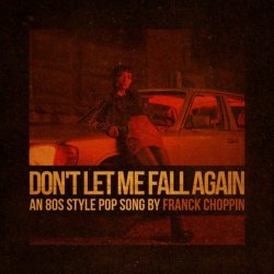 Franck Choppin - Don't Let Me Fall Again (2022) [Single]