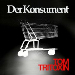 Tom Tritoxin - Der Konsument (2020) [EP]