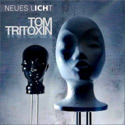 Tom Tritoxin - Neues Licht (2019) [Single]