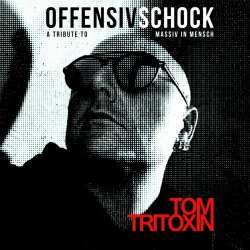 Tom Tritoxin - Offensivschock - A Tribute To Massiv In Mensch (2023) [Single]