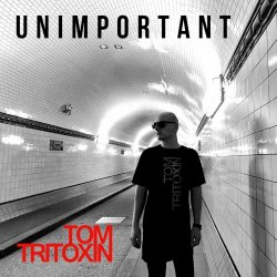 Tom Tritoxin - Unimportant (2022) [Single]