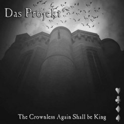 Das Projekt - The Crownless Again Shall Be King (2012)