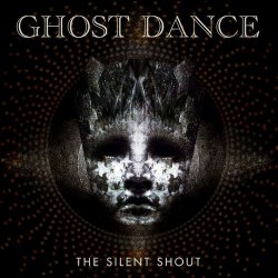 Ghost Dance - The Silent Shout (2023)