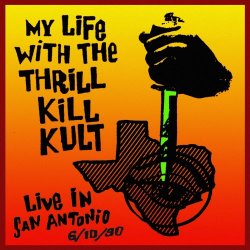 My Life With The Thrill Kill Kult - Live In San Antonio (2020) [Reissue]