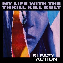 My Life With The Thrill Kill Kult - Sleazy Action (2021)