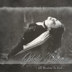 Ophelia's Dream - All Beauty Is Sad (2002) [Reissue]