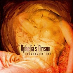 Ophelia's Dream - Not A Second Time (2015) [Reissue]
