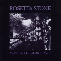 Rosetta Stone - An Eye For The Main Chance (1991)