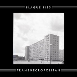 Plague Pits - Transnecropolitan (2022) [EP]