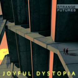 Strange Futures - Joyful Dystopia (2022)