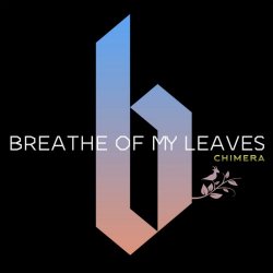 Breathe Of My Leaves - Chimera (2018)