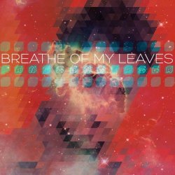 Breathe Of My Leaves - Pangeometrica (2013)