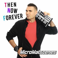 MicroMatscenes - Then Now Forever (2022) [EP]