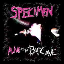 Specimen - Alive At The Batcave (2008)