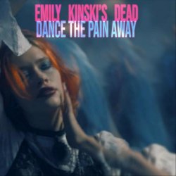Emily Kinski's Dead - Dance The Pain Away (2023) [Single]