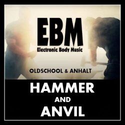 VA - EBM Hammer And Anvil: Oldschool & Anhalt (2023)