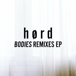 H ø R D - Bodies Remixes (2021) [EP]