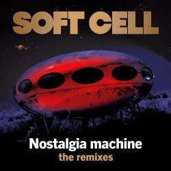Soft Cell - Nostalgia Machine (The Remixes) (2023) [EP]