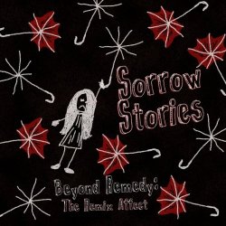 Sorrow Stories - Beyond Remedy - The Remix Affect (2023)