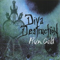 Diva Destruction - Run Cold (2006)