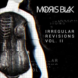 Moris Blak - Irregular Revisions Vol. II (2021) [EP]