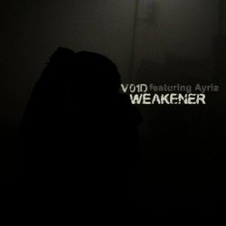 V01d feat. Ayria - Weakener (2009) [Single]