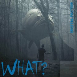 Digital Factor - What? (2021) [EP]