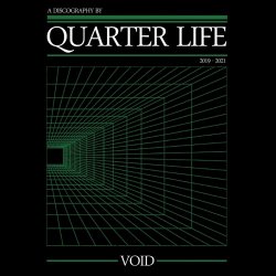 Quarter Life - Void : A Discography (2019-2021) (2022)