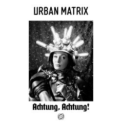Urban Matrix - Achtung, Achtung! (2022) [EP]